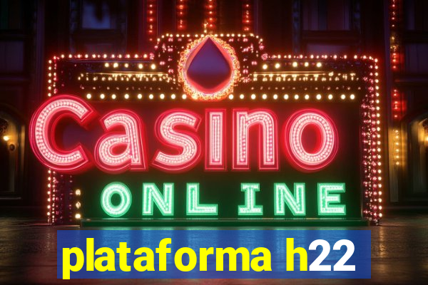 plataforma h22